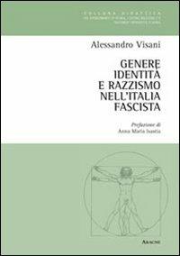 Genere, identità e razzismo nell'Italia fascista - Alessandro Visani - copertina