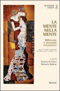 La mente nella mente. Sostenere il benessere psicosociale. Atti del I Convegno CeRIPA Onlus (Roma, 6-8 maggio 2011) - Rosario Di Sauro,Manuela Maltese - copertina