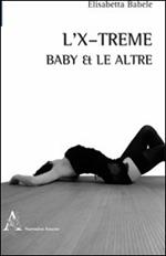 L' X-treme. Baby & le altre