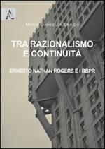 Tra razionalismo e continuità. Ernesto Nathan Rogers e i BBPR