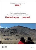 Progetto Perù. Piani e progetti per il recupero di Castrovirreyna e Huyatarà. Ediz. italiana e spagnola