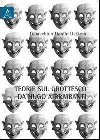 Teorie sul grottesche da Hugo e Braibanti - Gioacchino D. Di Gesù - copertina