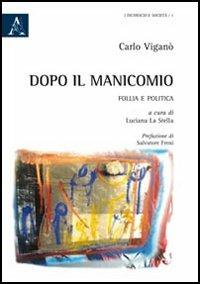 Dopo il manicomio. Follia e politica - Carlo Viganò - copertina