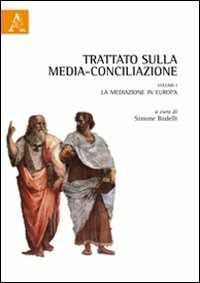 Trattato sulla media-conciliazione. Vol. 1: La mediazione in Europa