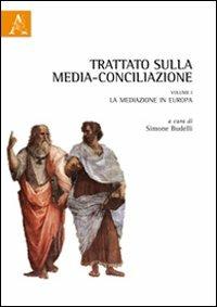 Trattato sulla media-conciliazione. Vol. 1: La mediazione in Europa - copertina