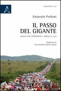 Il passo del gigante. Viaggio per comprendere il Brasile di Lula - Emanuele Profumi - copertina