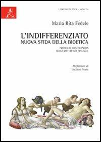L'indifferenziato. Nuova sfida della bioetica. Profili di una filosofia della differenza sessuale - M. Rita Fedele - copertina