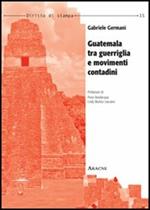 Guatemala tra guerriglia e movimenti contadini
