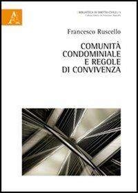 Comunità condominiale e regole di convivenza - Francesco Ruscello - copertina