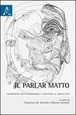 Il parlar matto. Schizofrenia tra fenomelogia e linguistica. Il corpus CIPPS