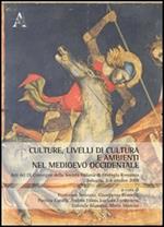 Culture, livelli di cultura e ambienti nel Medioevo occidentale. Atti del 9° Convegno della società italiana di filologia romanza (Bologna, 5-8 ottobre 2009)