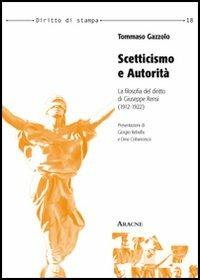Scetticismo e autorità. La filosofia del diritto di Giuseppe Rensi (1912-1922) - Tommaso Gazzolo - copertina