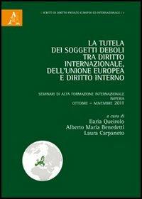 La tutela dei «soggetti deboli» tra diritto internazionale, dell'Unione europea e diritto interno - copertina