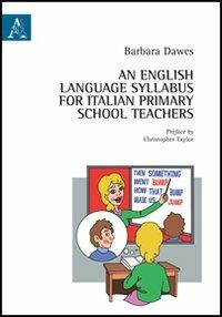 English language syllabus for italian primary school teachers (An) - Barbara Dawes - copertina