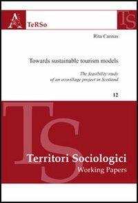Towards sustainable tourism models. The feasibility study of an ecovillage project in Scotland - Rita Cannas - copertina