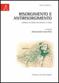 Risorgimento e antirisorgimento. Garibaldi ad Arezzo fra cronaca e storia - copertina