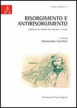 Risorgimento e antirisorgimento. Garibaldi ad Arezzo fra cronaca e storia