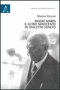 Biagio Marin e altro. Novecento in dialetto veneto - Matteo Vercesi - copertina