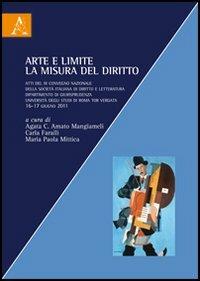 Arte e limite. La misura del diritto. Atti del 3° Convegno nazionale della Società Italiana di diritto e letteratura - copertina