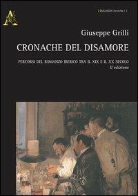 Cronache del disamore. Percorsi del romanzo iberico tra il XIX e il XX secolo - Giuseppe Grilli - copertina