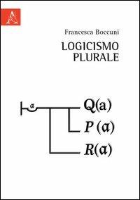 Logicismo plurale - Francesca Boccuni - copertina