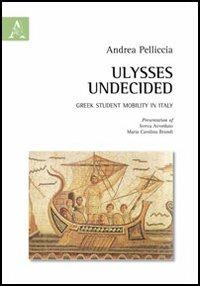 Ulysse undecided. Greek student mobility in Italy - Andrea Pelliccia - copertina