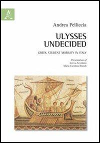 Ulysse undecided. Greek student mobility in Italy - Andrea Pelliccia - copertina