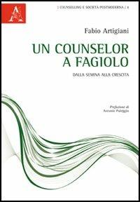 Un counselor a fagiolo. Dalla semina alla crescita - Fabio Artigiani - copertina