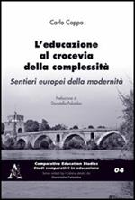L' educazione al crocevia della complessità. Sentieri europpei della modernità