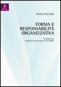 Forma e responsabilità organizzativa ai sensi del decreto legislativo 231/2001 - Pietro Previtali - copertina