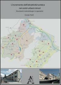 L'incremento dell'attrattività turistica nei centri urbani minori. Strumenti metodologici e operativi - Giorgio Pardi - copertina
