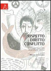 Rispetto, diritto, conflitto. Riflessioni sulla crisi delle utopie librali - copertina