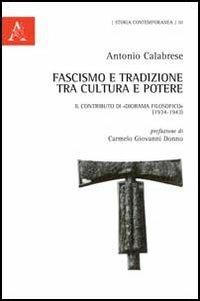 Fascismo e tradizione tra cultura e potere. Il contributo di «Diorama filosofico» (1934-1943) - Antonio Calabrese - copertina