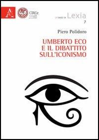 Umberto Eco e il dibattito sull'iconismo - Piero Polidoro - copertina