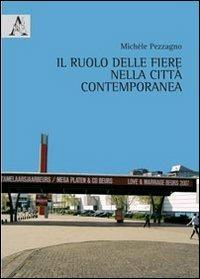 Il ruolo delle fiere nella città contemporanea - Michele Pezzagno - copertina
