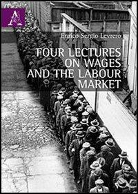 Four lectures on wages and the labour market - Enrico S. Levrero - copertina
