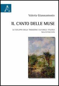 Il canto delle muse. Lo sviluppo della tradizione culturale italiana nell'Ottocento - Valeria Giannantonio - copertina