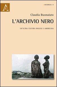 L'archivio nero. Un'altra cultura inglese e americana - Claudia Buonaiuto - copertina