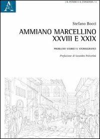 Ammiano Marcellino, XXVIII e XXIX. Problemi storici e storiografici - Stefano Bocci - copertina