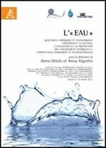 L' «eau». Questions juridiques et économiques concernant la gestion, l'utilitation et la protection des «ressources hydriques»