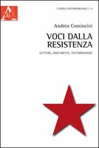 Voci dalla Resistenza. Lettere, documenti, testimonianze - Andrea Comincini - copertina