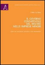 Il governo consapevole del rischio nelle imprese minori. Verso una concezione cognitiva di risk management