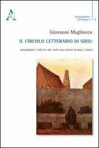 Il circolo letterario di Sibiu. Manierismo e poetica del mito nell'opera di Radu Stanca - Giovanni Magliocco - copertina