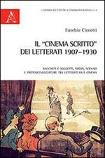 Il «cinema scritto» dei letterati 1907-1930. Racconti e soggetti, poemi, scenari e protosneggiature tra letteratura e cinema