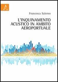 L'inquinamento acustico in ambito aeroportuale - Francesca Salerno - copertina