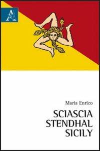 Sciascia, Stendhal, Sicily - Maria Enrico - copertina