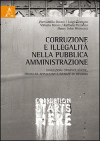 Corruzione e illegalità nella pubblica amministrazione. Evoluzioni criminologiche, problemi applicativi e istanze di riforma - copertina