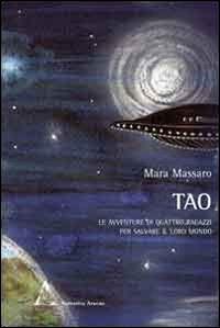 Tao. Le avventure di quattro ragazzi per salvare il loro mondo - Mara Massaro - copertina