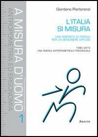 L' Italia si misura. Una risposta di popolo per un benessere diffuso. 1990-2010: una ricerca antropometrica e psicosociale - Giordano Pierlorenzi - copertina