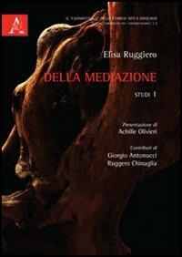 Della mediazione. Studi. Vol. 1 - Elisa Ruggiero - copertina